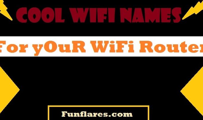 Cool Wifi Names for your amazing wifi router