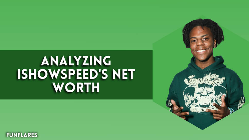 Analyzing iShowSpeed's Net Worth