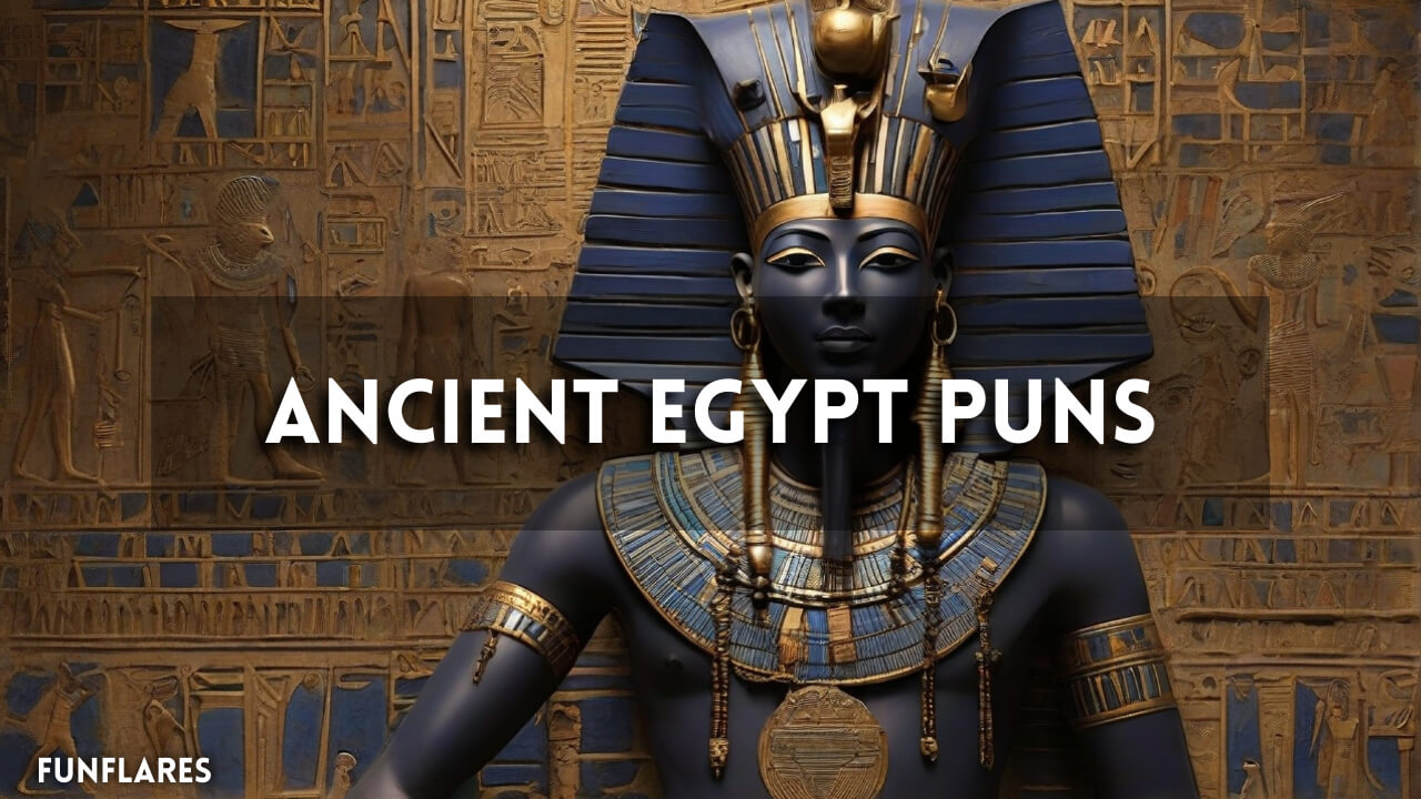 Ancient Egypt Puns | 100+ Breath-Taking Ancient Egypt Puns