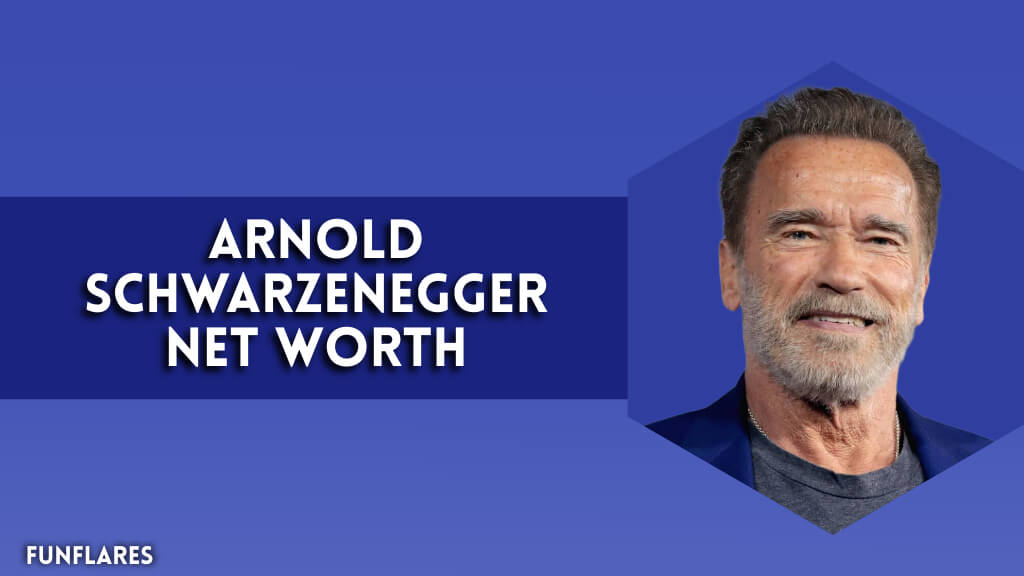 Arnold Schwarzenegger Net Worth | How He Built His Fortune