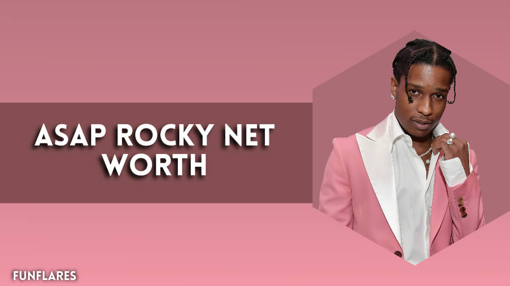 ASAP Rocky Net Worth | A Deep Dive Into His Fortune