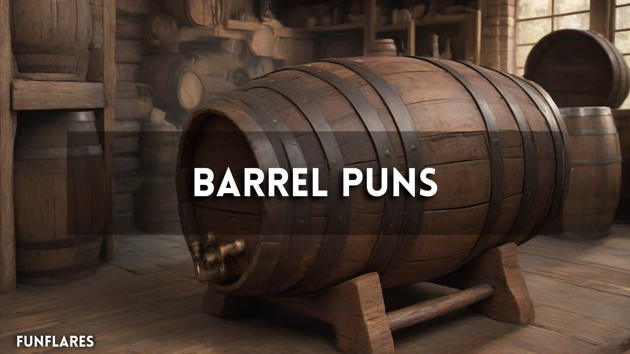 Barrel Puns | 180+ Barrel Puns That Will Have You Rolling