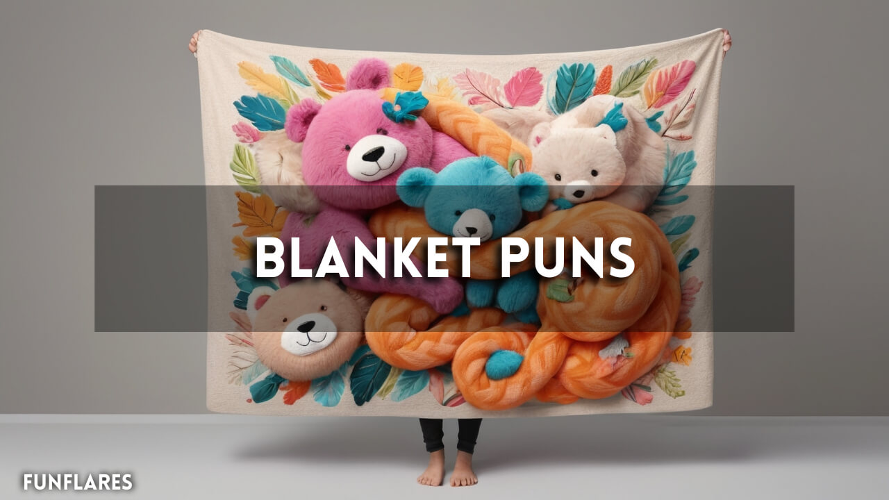 Blanket Puns | 250+ Blanket Puns To Warm You Up