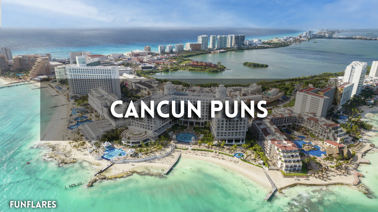 Cancun Puns | 250+ Cancun Puns That Will Make You Smile