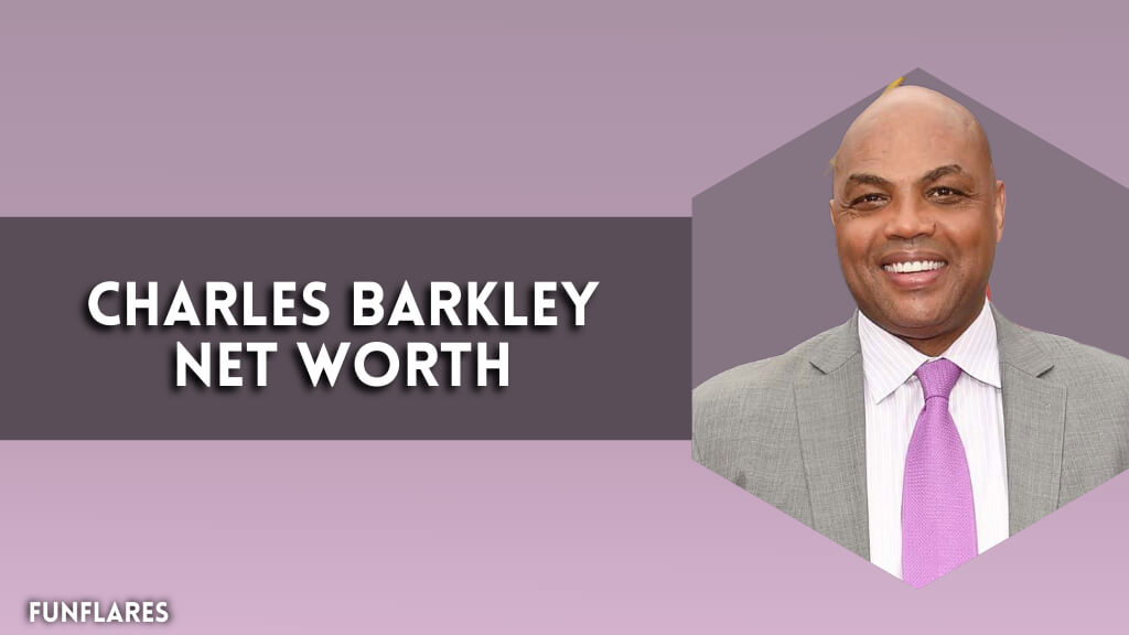 Charles Barkley Net Worth | Examining The Net Worth Of NBA Legend