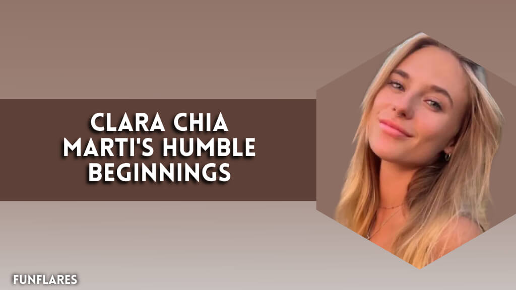 Clara Chia Marti's Humble Beginnings