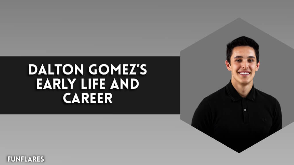 Dalton Gomez’s Early Life And Career