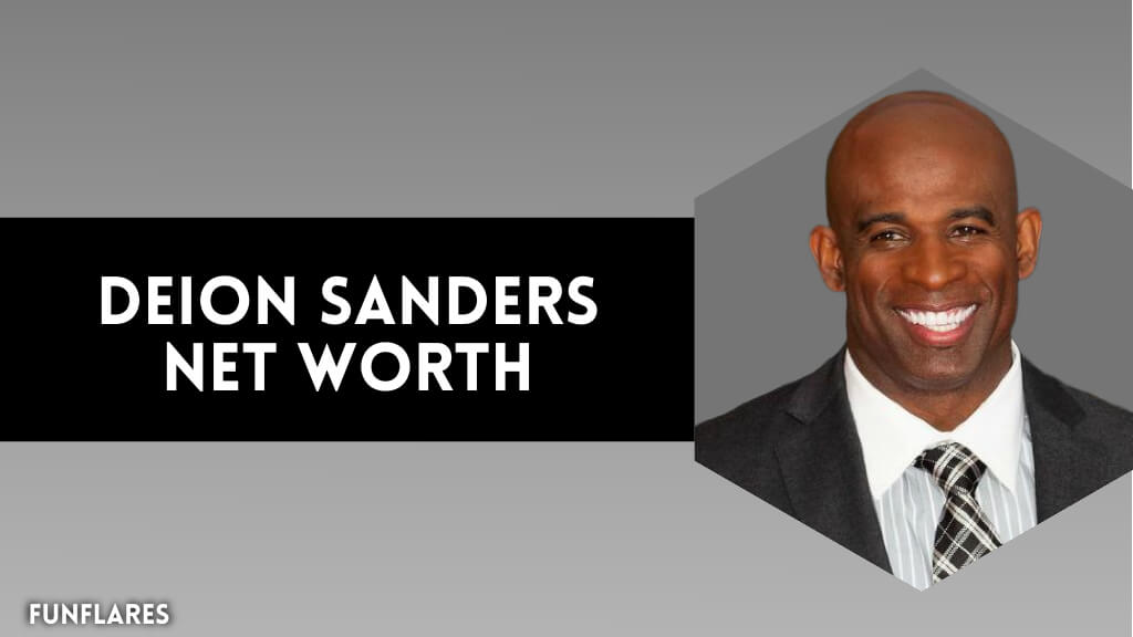 Deion Sanders Net Worth | His Fortune In NFL And MLB