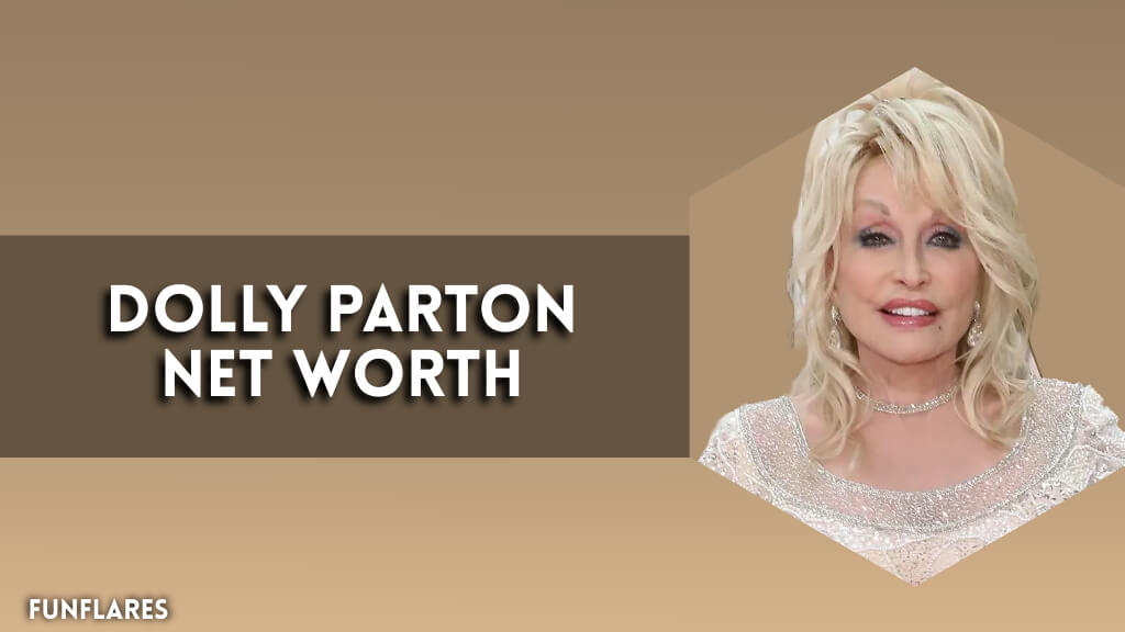 Dolly Parton Net Worth | A Closer Look At Her Net Worth