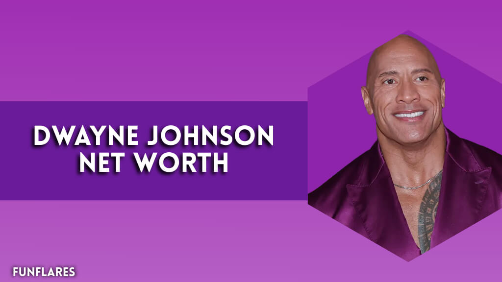 Dwayne Johnson Net Worth | A Detailed Look At His Net Worth
