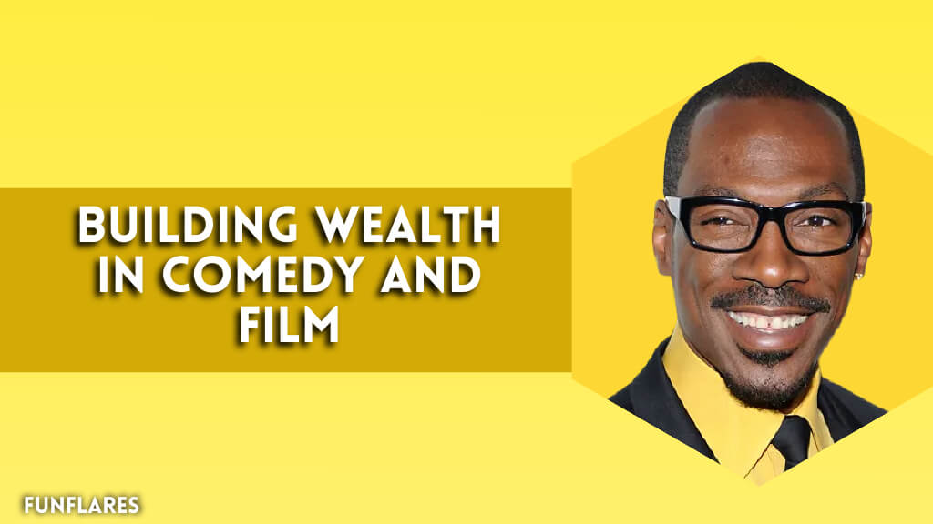 Building Wealth In Comedy And Film