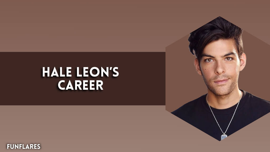 Hale Leon’s Career