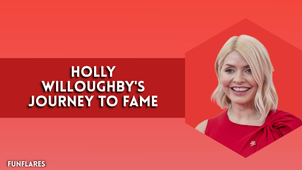 Holly Willoughby's Journey To Fame
