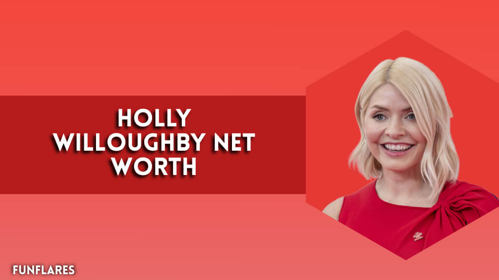 Holly Willoughby Net Worth | Success, Wealth, And Stardom