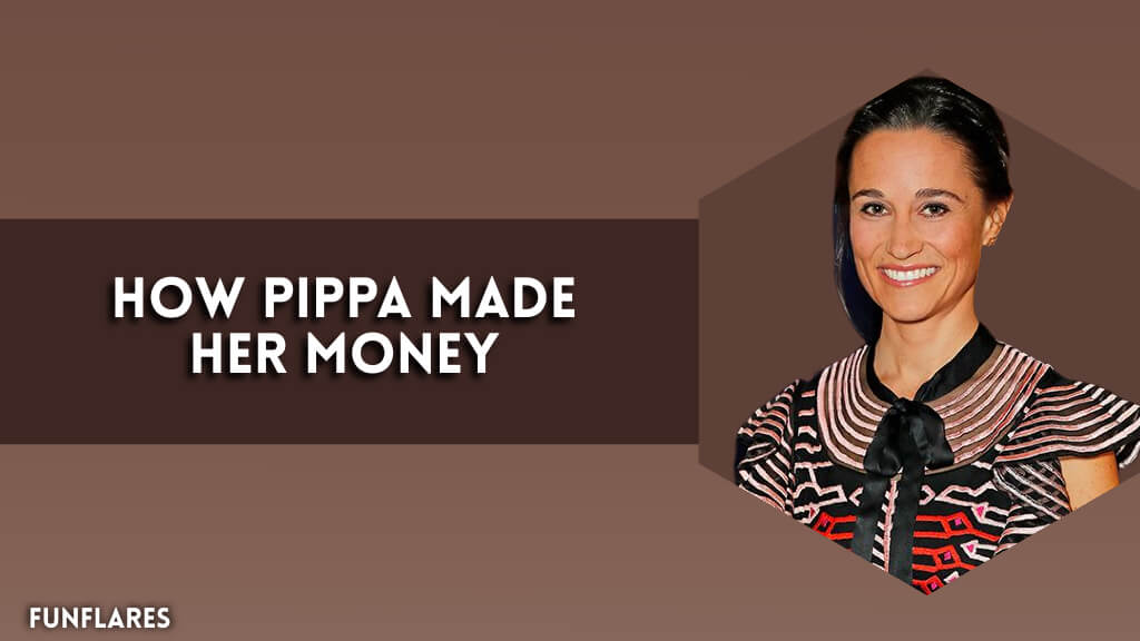 How Pippa Made Her Money