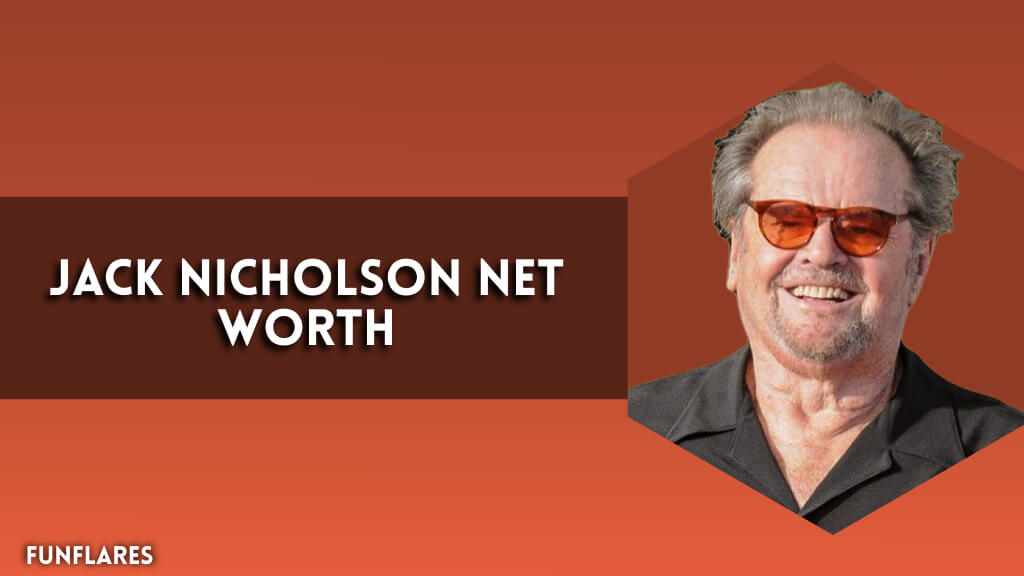 Jack Nicholson Net Worth | Jack Nicholson’s $400M Empire