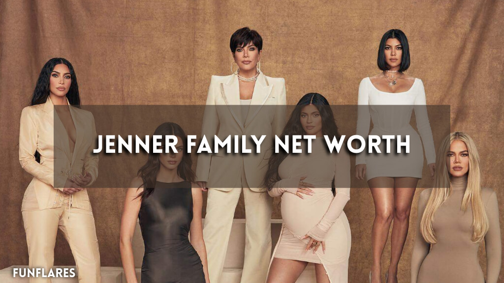 Jenner Family Net Worth | Inside The Jenner’s Family Fortune