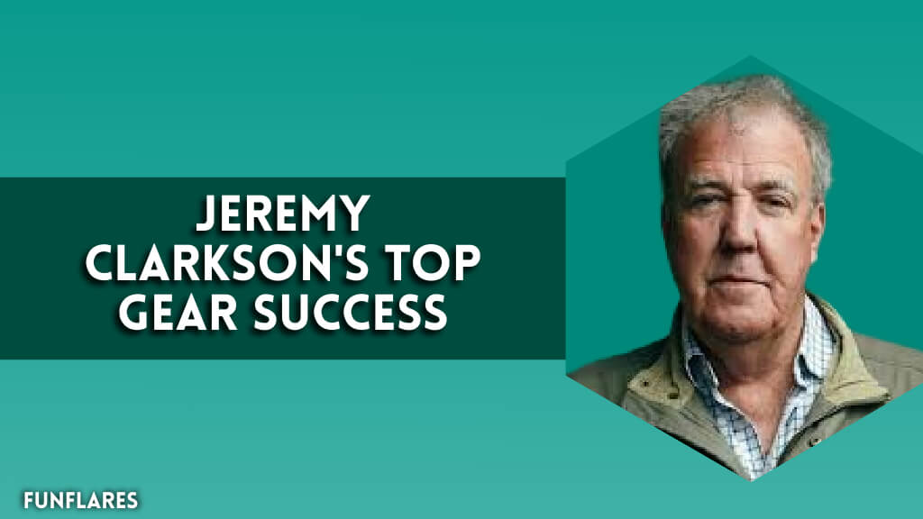 Jeremy Clarkson's Top Gear Success