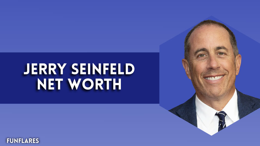 Jerry Seinfeld Net Worth | Unveiling Jerry Seinfeld’s Wealth