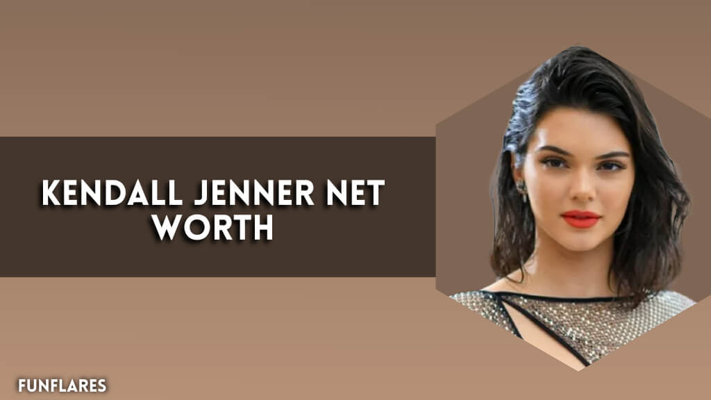 Kendall Jenner Net Worth | Inside Her $60M Modeling Empire