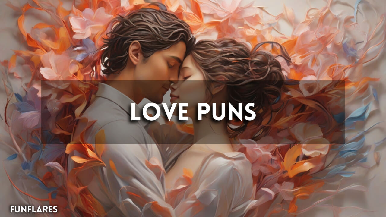 Love Puns | 300+ Love Puns To Make Your Heart Flutter