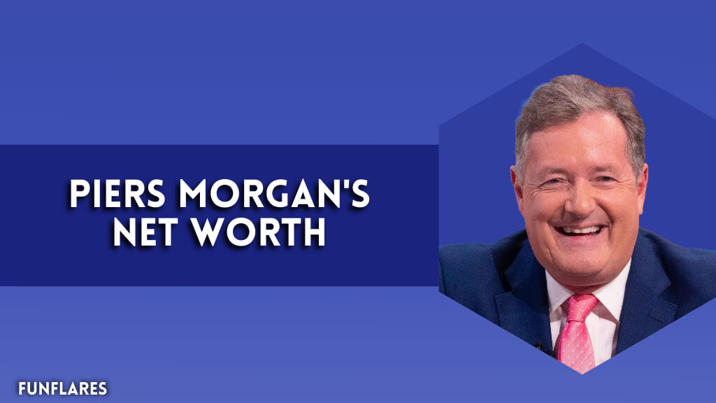 Piers Morgan's Net Worth