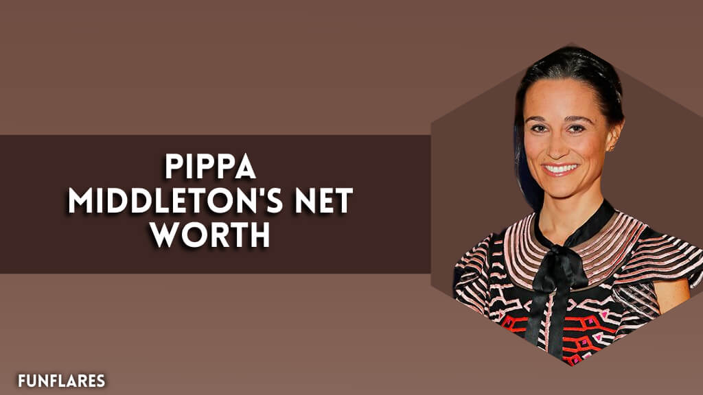 Pippa Middleton Net Worth Revealed