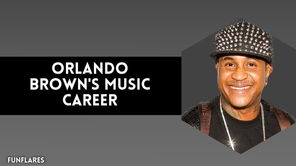 Orlando Brown's Music Career
