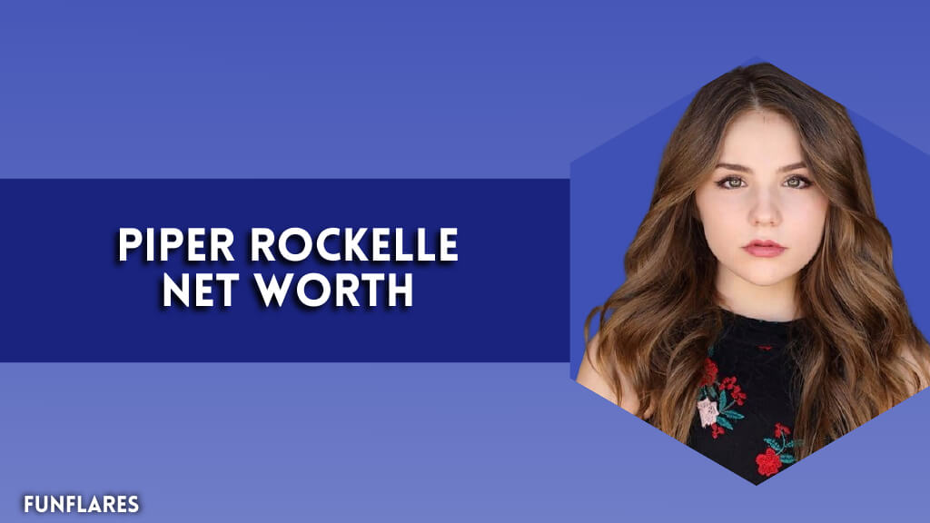 Piper Rockelle Net Worth | How She Built Her $4 Million Empire
