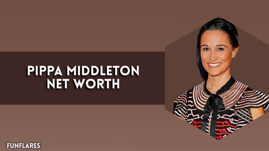 Pippa Middleton Net Worth | A Breakdown of Her Fortune And Wealth