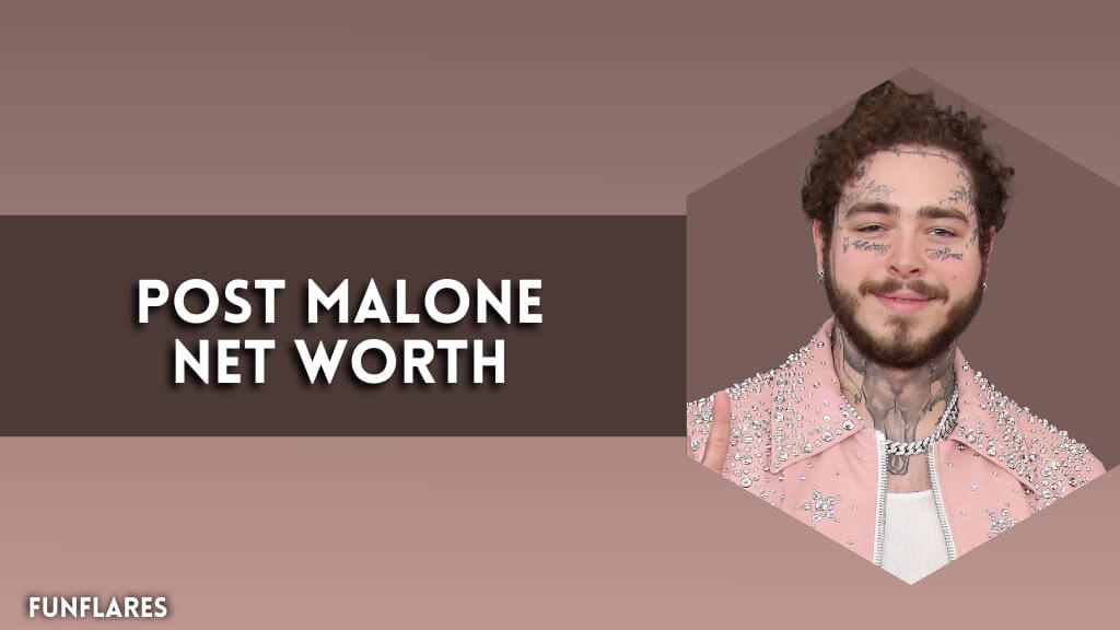 Post Malone Net Worth | How The Rapper Built His Fortune