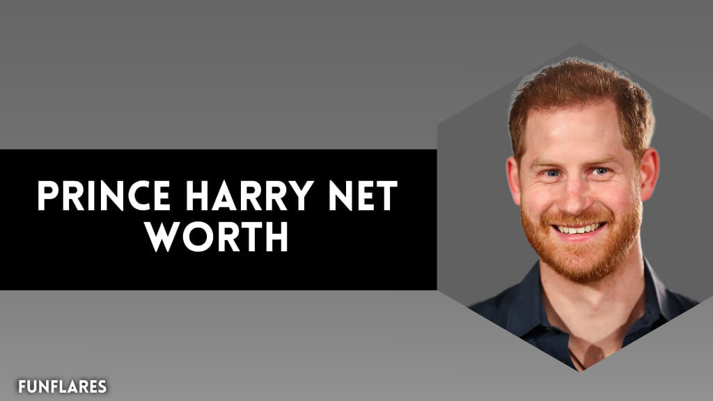 Prince Harry Net Worth | A Closer Look At His Royal Fortune