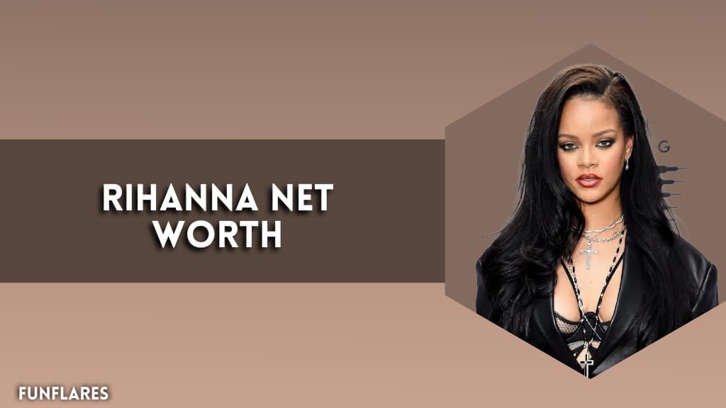 Rihanna Net Worth | How She Built Her $1.4B Empire