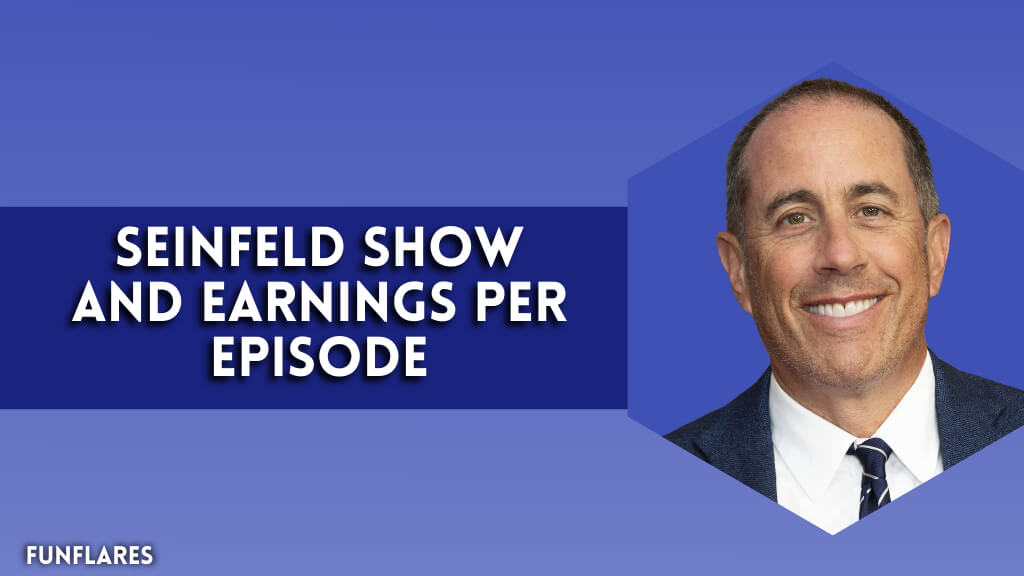 Seinfeld Show And Earnings Per Episode
