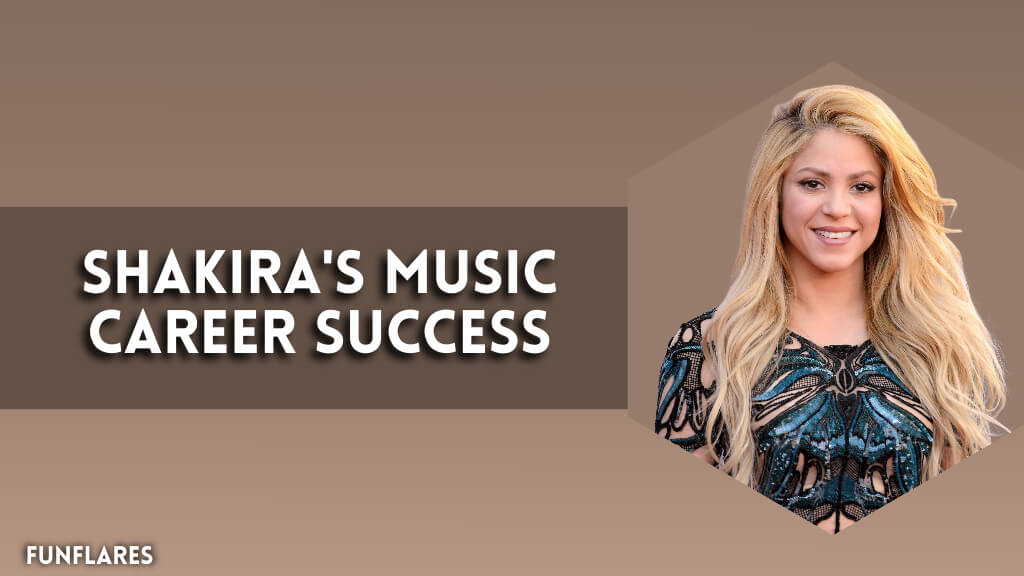 Shakira's Music Career Success