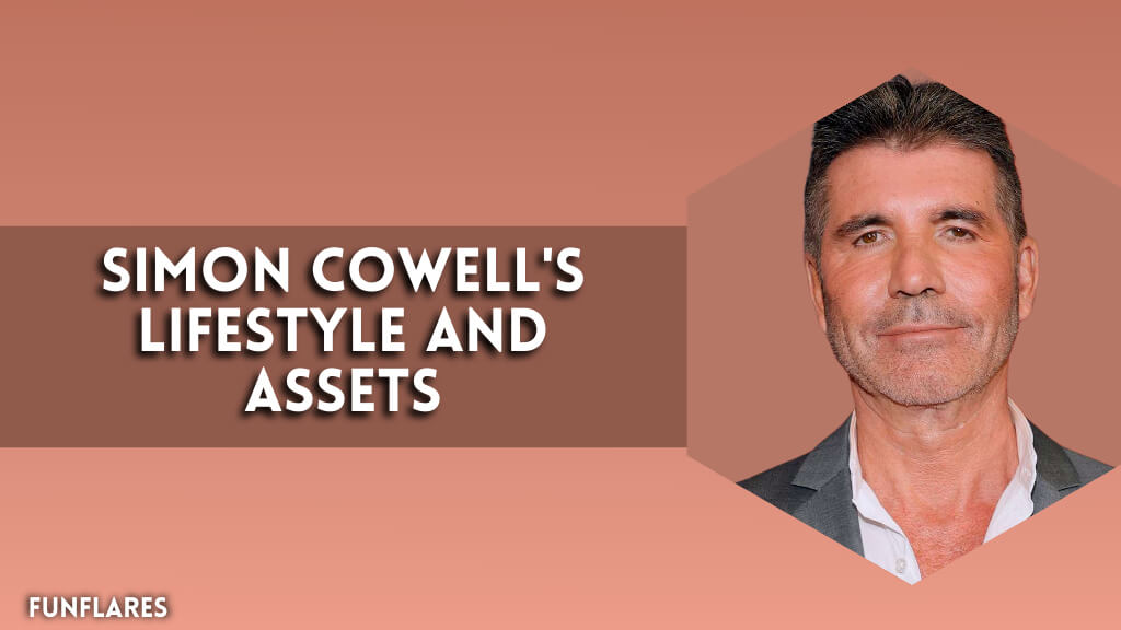 Simon Cowell's Lifestyle And Assets