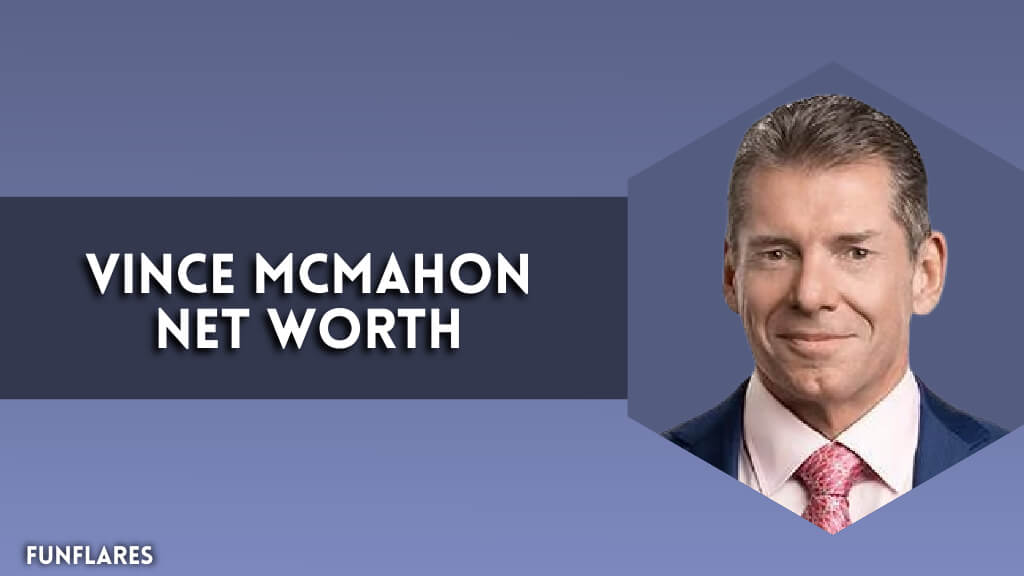 Vince McMahon Net Worth | A Deep Dive Into His $3.1B Worth