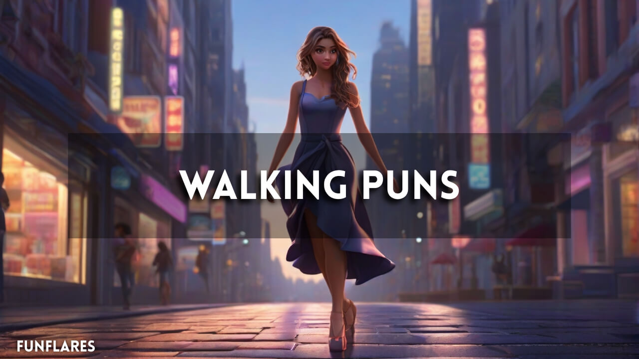 Walking Puns | 160+ Comical Walking Puns For Every Occasion