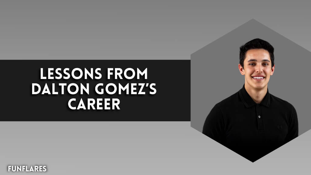 What We Can Learn From Dalton Gomez's Career