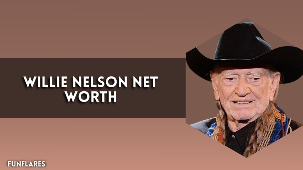 Willie Nelson Net Worth | A Look At His Financial Success